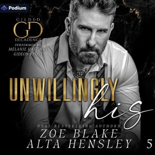 Unwillingly His: Gilded Decadence Series, Book 5 – omslag till ljudboken av Alta Hensley, Zoe Blake