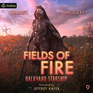 Fields of Fire: Backyard Starship, Book 9