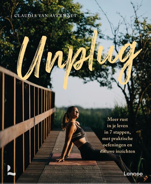 Unplug: Meer rust in je leven in 7 stappen, met praktischeoefeningen en nieuwe inzichten – omslag van het luisterboek van Claudia Van Avermaet