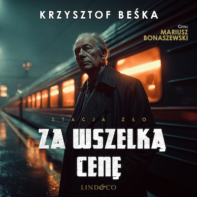 Za wszelką cenę. Stacja zło (8) – okładka audiobooka, autor Krzysztof Beśka