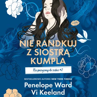 Nie randkuj z siostrą kumpla. Nie pasujemy do siebie #2 – okładka audiobooka, autor Penelope Ward, Vi Keeland