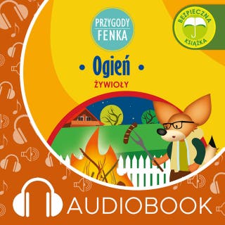 Przygody Fenka. Ogień – okładka audiobooka, autor Magdalena Gruca