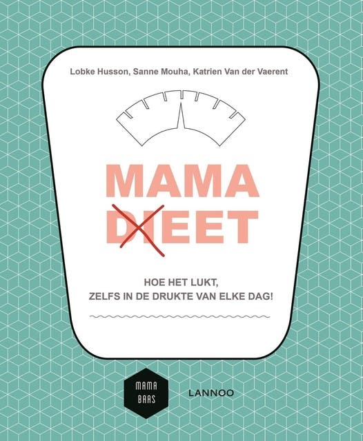 Mama (di)eet: hoe het zelfs lukt, zelfs in de drukte van elke dag! – omslag van het luisterboek van Katrien Van der Vaerent,Lobke Husson,Sanne Mouha