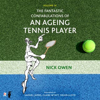 The Fantastic Confabulations of an Ageing Tennis Player: The Final Reckoning – omslag till ljudboken av Nick Owen