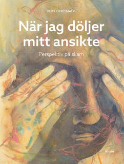 När jag döljer mitt ansikte - Perspektiv på skam
