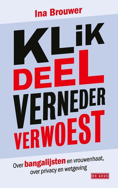 Klik, deel, verneder, verwoest: Over bangalijsten en vrouwenhaat, over privacy en wetgeving – omslag van het luisterboek van Ina Brouwer