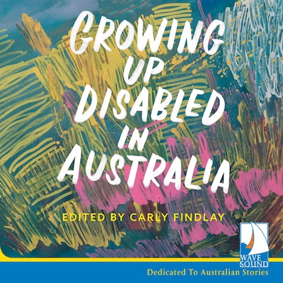 Growing Up Disabled in Australia – omslag til lydbogen af Carly Findlay