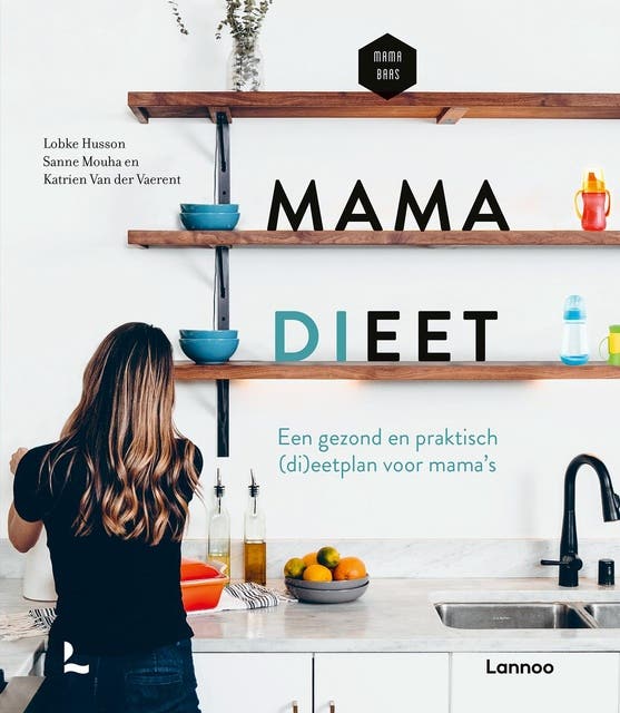 Mama dieet: Een gezond en praktisch (di)eetplan voor mama's – omslag van het luisterboek van Katrien Van der Vaerent,Lobke Husson,Mama Baas,Sanne Mouha