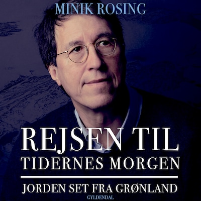 Rejsen til tidernes morgen – omslag til lydbogen af Minik Rosing