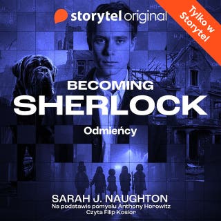 Becoming Sherlock - Odmieńcy – okładka audiobooka, autor Sarah J. Naughton; Anthony Horowitz