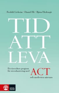 Tid att leva : ett tioveckors program för stresshantering med ACT och medveten närvaro – omslag till ljudboken av Björn Hedensjö,Daniel Ek,Fredrik Livheim