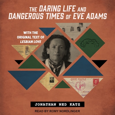 The Daring Life and Dangerous Times of Eve Adams – omslag til lydbogen af Jonathan Ned Katz
