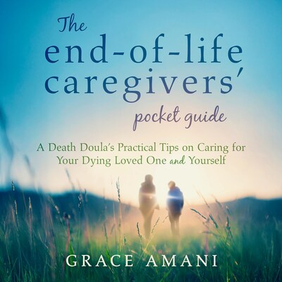 The End-of-Life Caregivers' Pocket Guide – omslag til lydbogen af Grace Amani