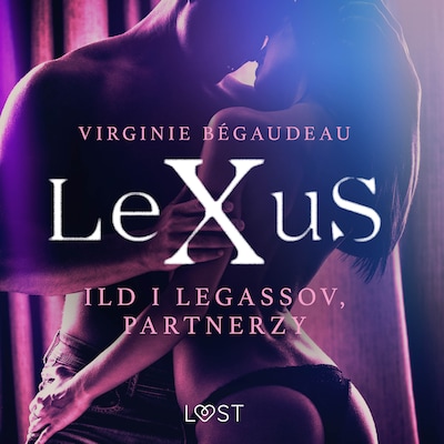 LeXuS: Ild i Legassov, Partnerzy - Dystopia erotyczna – okładka audiobooka, autor Virginie Bégaudeau