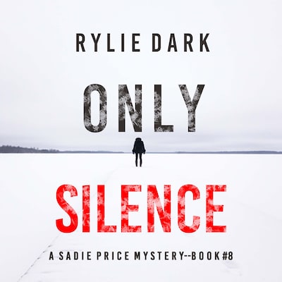 Only Silence (A Sadie Price FBI Suspense Thriller—Book 8) – omslag til lydbogen af Rylie Dark