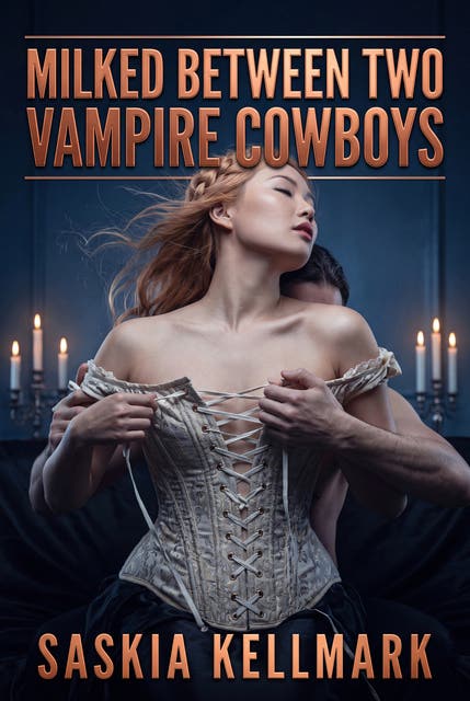 Milked Between Two Vampire Cowboys: A Dark Paranormal MFM Lactation Romance – omslag til lydbogen af Saskia Kellmark