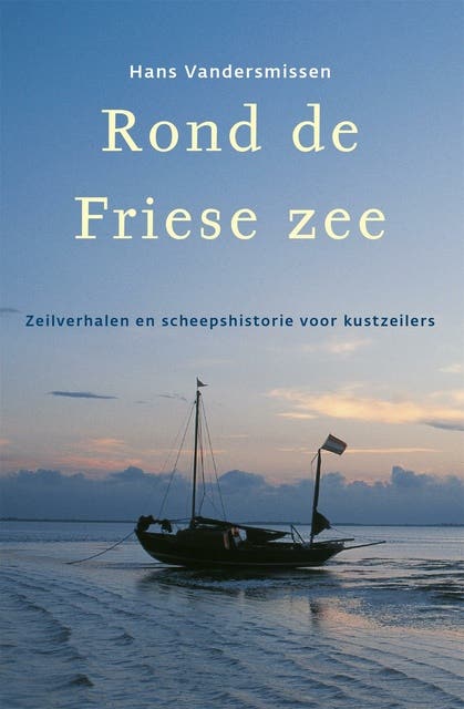 Rond de Friese Zee: zeilverhalen en scheepshistorie voor kustzeilers – omslag van het luisterboek van Hans Vandersmissen