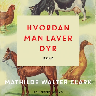 Hvordan man laver dyr – omslag til lydbogen af Mathilde Walter Clark