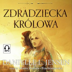 Zdradziecka królowa – okładka audiobooka, autor Danielle L. Jensen