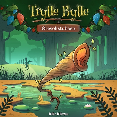 Trylle Bylle Bang - Ørevokstubaen - afsnit 6 – omslag til lydbogen af Petter Pettersen
