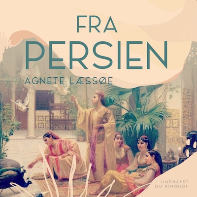 Fra Persien – omslag til lydbogen af Agnete Læssøe