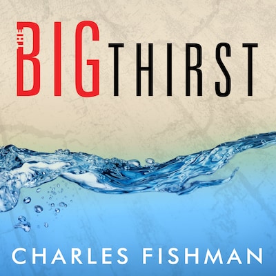 The Big Thirst – omslag til lydbogen af Charles Fishman