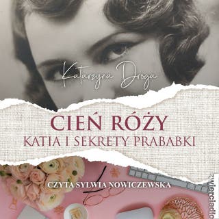 Cień Róży. Katia i sekrety prababki – okładka audiobooka, autor Katarzyna Droga