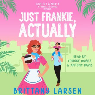 Just Frankie, Actually: A Sweet Friends-to-Lovers Romance – omslag till ljudboken av Brittany Larsen
