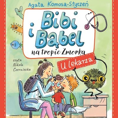 Bibi i Bąbel na tropie Zmorka. U lekarza – okładka audiobooka, autor Agata Komosa-Styczeń