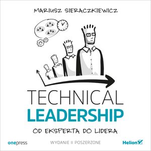 Technical Leadership. Od eksperta do lidera. Wydanie II poszerzone – okładka audiobooka, autor Mariusz Sieraczkiewicz