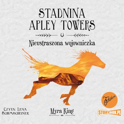 Stadnina Apley Towers. Tom 4. Nieustraszona wojowniczka – okładka audiobooka, autor Myra King