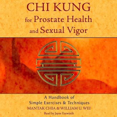 Chi Kung for Prostate Health and Sexual Vigor – omslag til lydbogen af Mantak Chia, William U. Wei