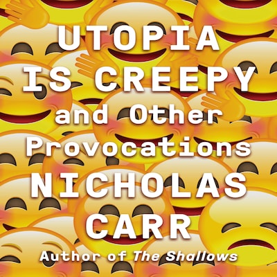 Utopia Is Creepy – omslag til lydbogen af Nicholas Carr