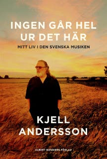 Ingen går hel ur det här : mitt liv i den svenska musiken – omslag till ljudboken av Kjell Andersson