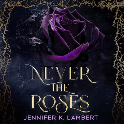 Never the Roses