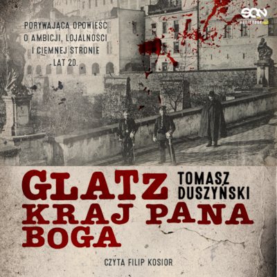 Glatz. Kraj Pana Boga – okładka audiobooka, autor Tomasz Duszyński