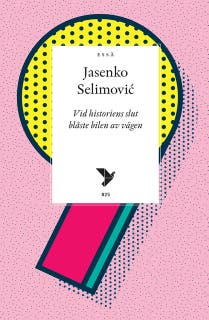 Vid historiens slut blåste bilen av vägen – omslag till ljudboken av Jasenko Selimovic