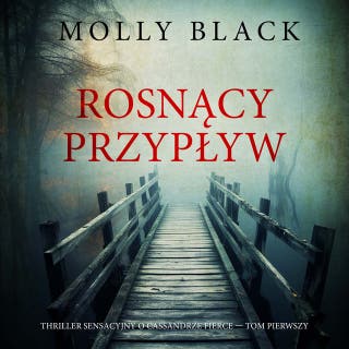 Rosnący przypływ (Thriller sensacyjny o Cassandrze Fierce — Tom pierwszy) – okładka audiobooka, autor Molly Black