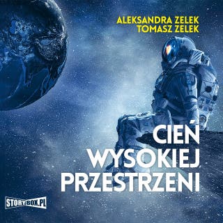 Cień wysokiej przestrzeni – okładka audiobooka, autor Aleksandra Zelek, Tomasz Zelek