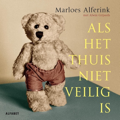 Als het thuis niet veilig is – omslag van het luisterboek van Marloes Alferink, Alwin Grijseels