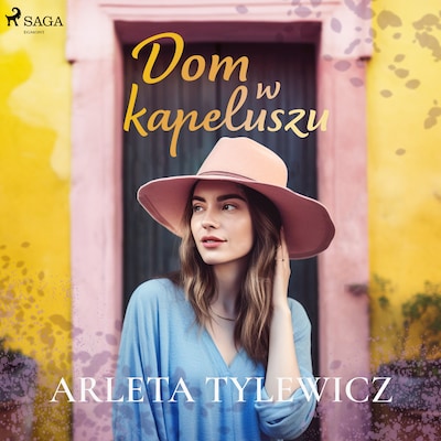 Dom w kapeluszu – okładka audiobooka, autor Arleta Tylewicz