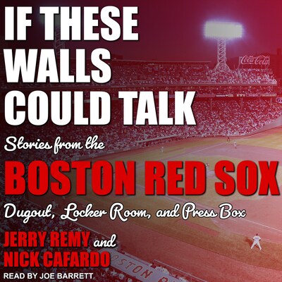 If These Walls Could Talk – omslag til lydbogen af Jerry Remy, Nick Cafardo, Sean McDonough