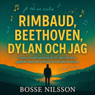Rimbaud, Beethoven, Dylan och jag