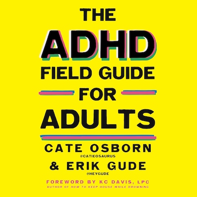 The ADHD Field Guide for Adults – omslag til lydbogen af Cate Osborn, Erik Gude, Rennie Dyball