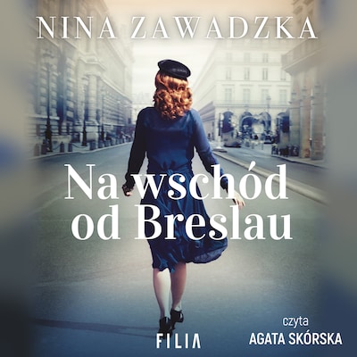 Na wschód od Breslau – okładka audiobooka, autor Nina Zawadzka