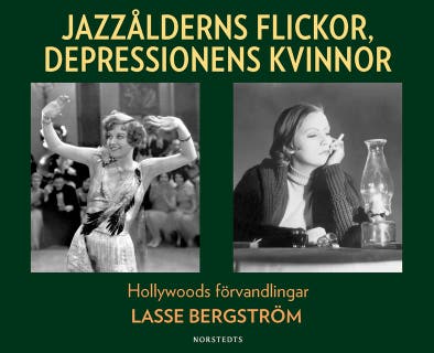 Jazzålderns flickor, depressionens kvinnor : Hollywoods förvandlingar – omslag till ljudboken av Lasse Bergström