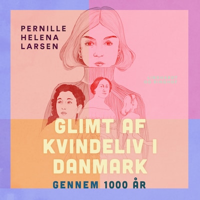 Glimt af kvindeliv i Danmark gennem 1000 år – omslag til lydbogen af Pernille Helena Larsen