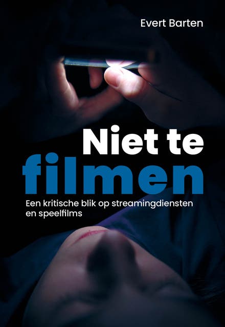 Niet te filmen: Een kritische blik op streamingdiensten en speelfilms – omslag van het luisterboek van Evert Barten