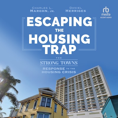 Escaping the Housing Trap – omslag til lydbogen af Charles L. Marohn, Jr.