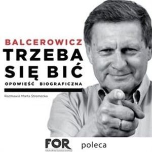 Trzeba się bić. Opowieść biograficzna – okładka audiobooka, autor Leszek Balcerowicz, Marta Stremecka